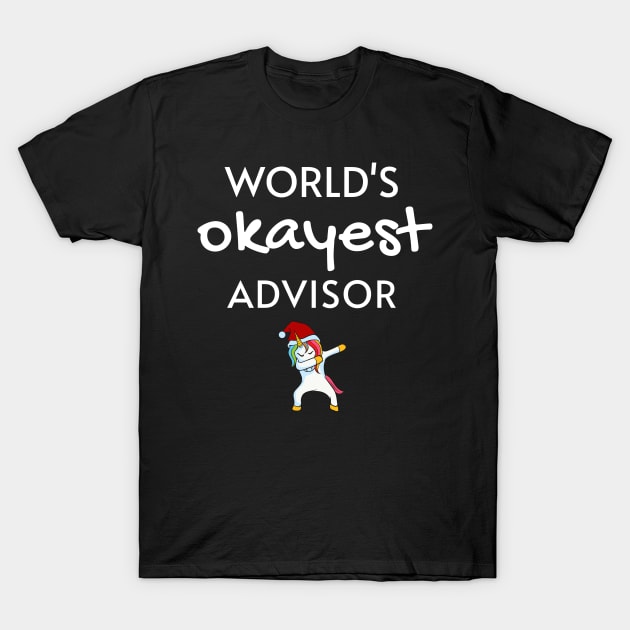 World's Okayest Advisor Funny Tees, Unicorn Dabbing Funny Christmas Gifts Ideas for an Advisor T-Shirt by WPKs Design & Co